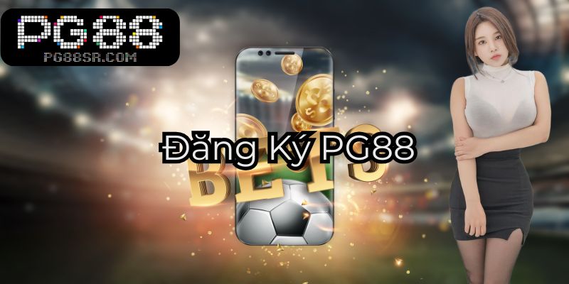 Đăng Ký PG88 - Nhận Ngay Ưu Đãi 100% Cho Thành Viên Mới