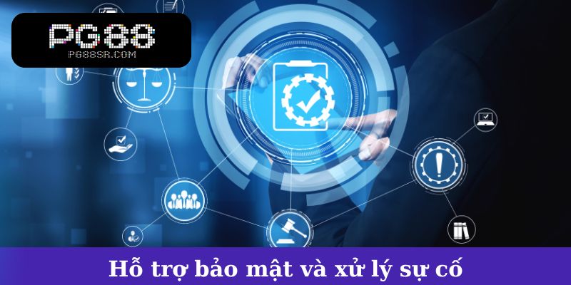 Hỗ trợ bảo mật và xử lý sự cố cho người dùng PG88