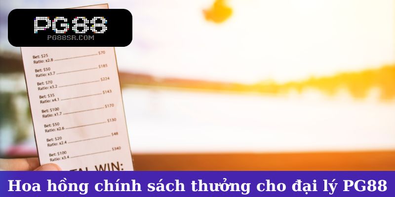 Thông tin về hoa hồng và các chính sách thưởng cho đại lý PG88