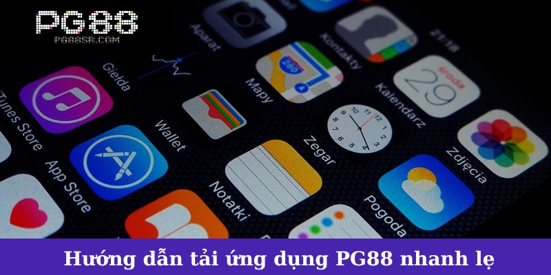 Hướng dẫn tải ứng dụng PG88 nhanh lẹ