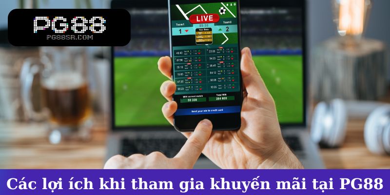 Các lợi ích khi tham gia khuyến mãi tại PG88