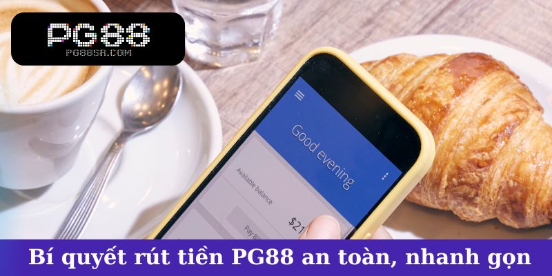 Bí quyết rút tiền PG88 an toàn, nhanh gọn