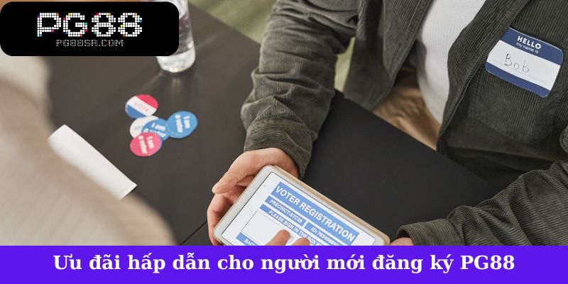 Ưu đãi hấp dẫn lên đến 100% cho người mới đăng ký PG88