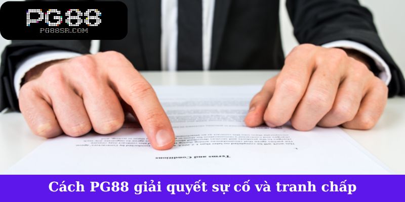 Cách PG88 giải quyết sự cố và tranh chấp