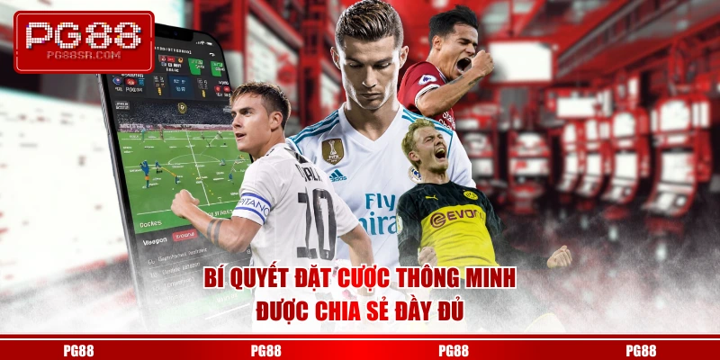 Bí quyết đặt cược thông minh được chia sẻ đầy đủ