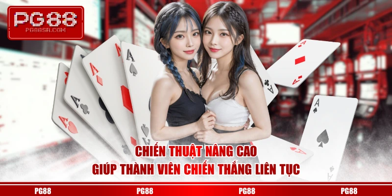 Chiến thuật nâng cao giúp thành viên chiến thắng liên tục