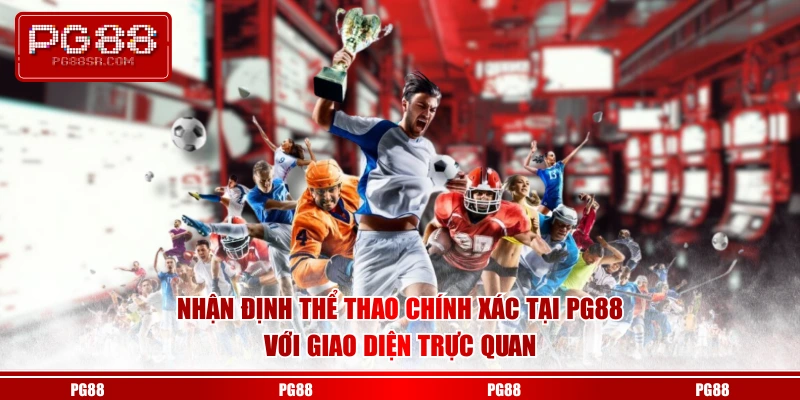 Nhận định thể thao chính xác tại PG88 với giao diện trực quan