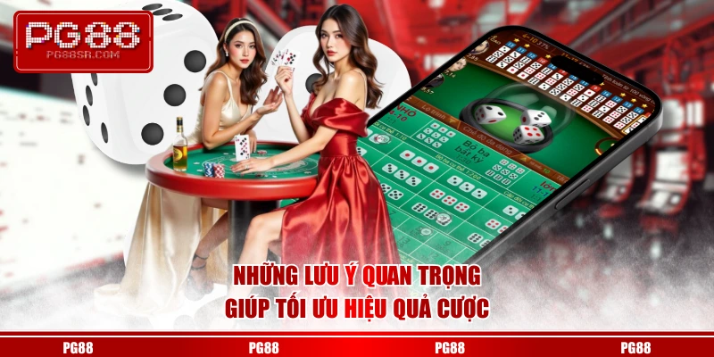 Những lưu ý quan trọng giúp tối ưu hiệu quả cược